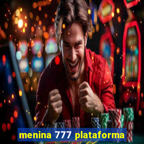 menina 777 plataforma